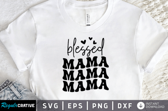 Download Blessed Mama Svg Design, - Blessed Collection
