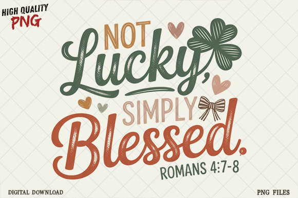 Download Not Lucky Simply Blessed PNG, Lucky PNG - Blessed Collection
