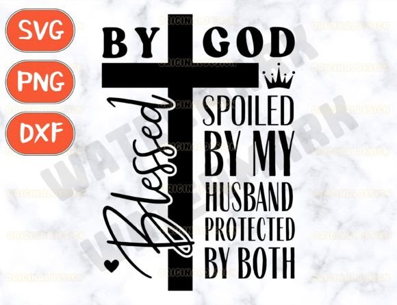 Download Blessed by God Spoiled by My Husband Svg - Blessed Collection